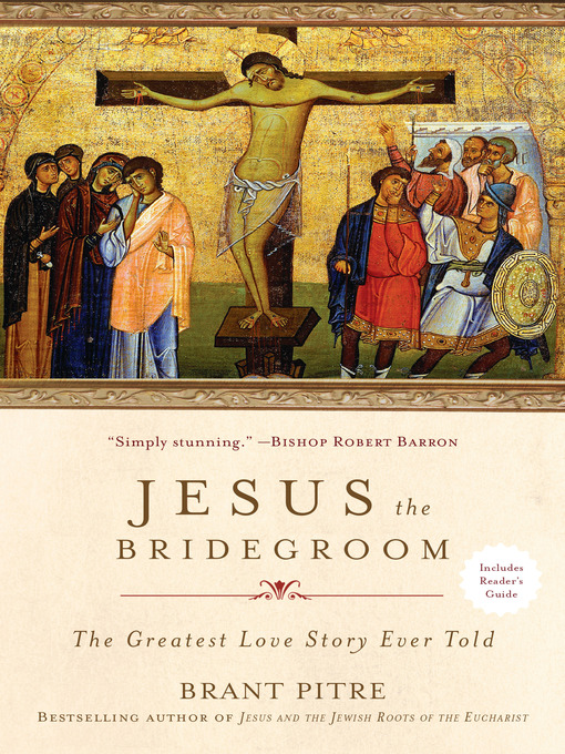 Title details for Jesus the Bridegroom by Brant Pitre - Wait list